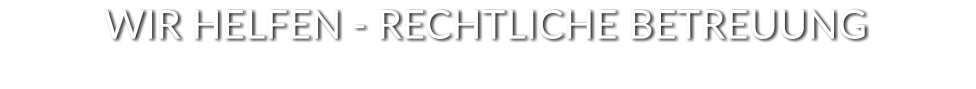 WIR HELFEN - RECHTLICHE BETREUUNG